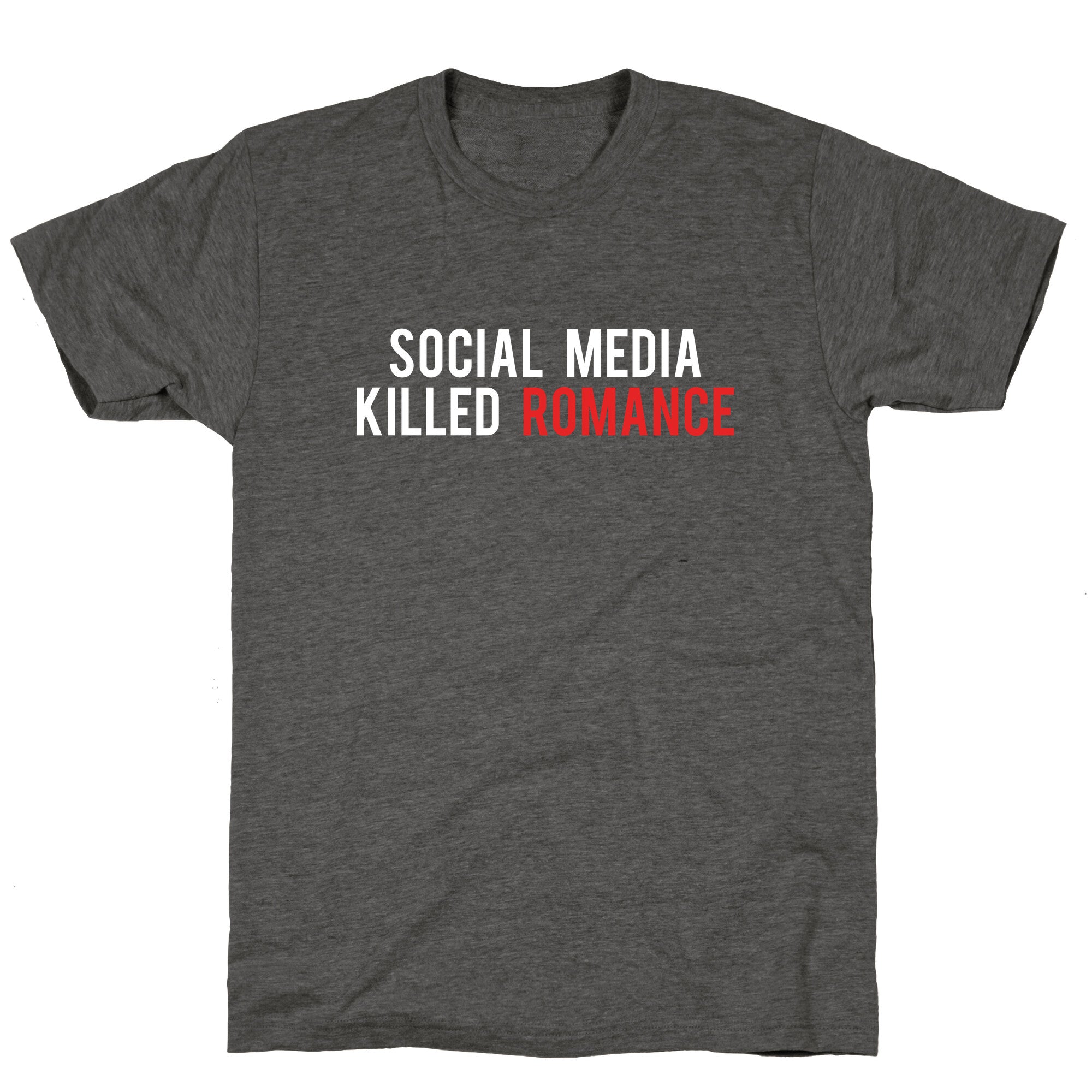 Social Media Killed Romance Unisex Triblend Tee